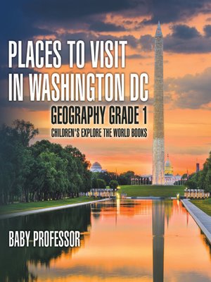 cover image of Places to Visit in Washington DC--Geography Grade 1--Children's Explore the World Books